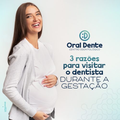 3 Razões Para Visitar O Dentista Durante A Gestação Oral Dente 