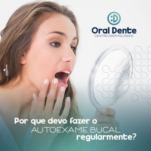 Por Que Devo Fazer O Autoexame Bucal Regularmente Oral Dente 2633